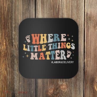 Labor and Delivery Nurse L&D Where Little Things Matter Coaster