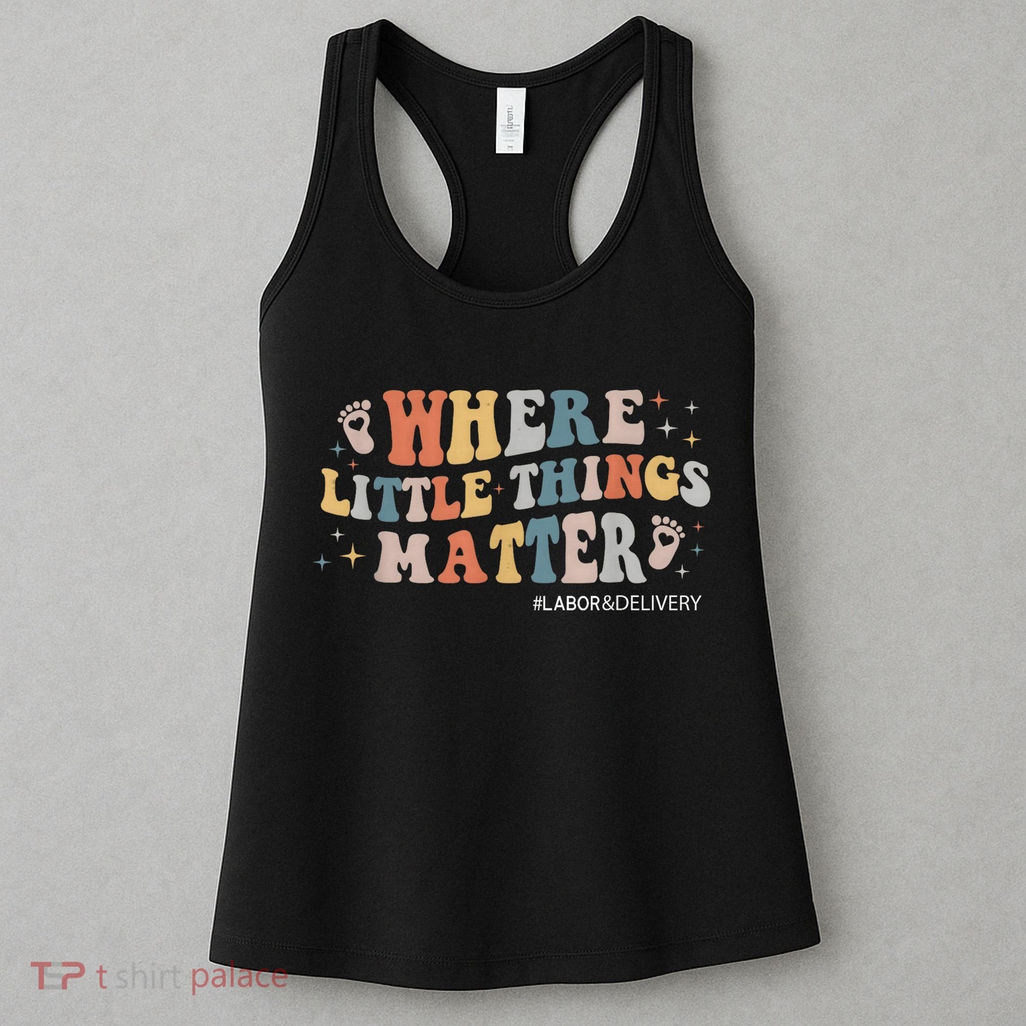 Labor and Delivery Nurse L&D Where Little Things Matter Women's Tank Top