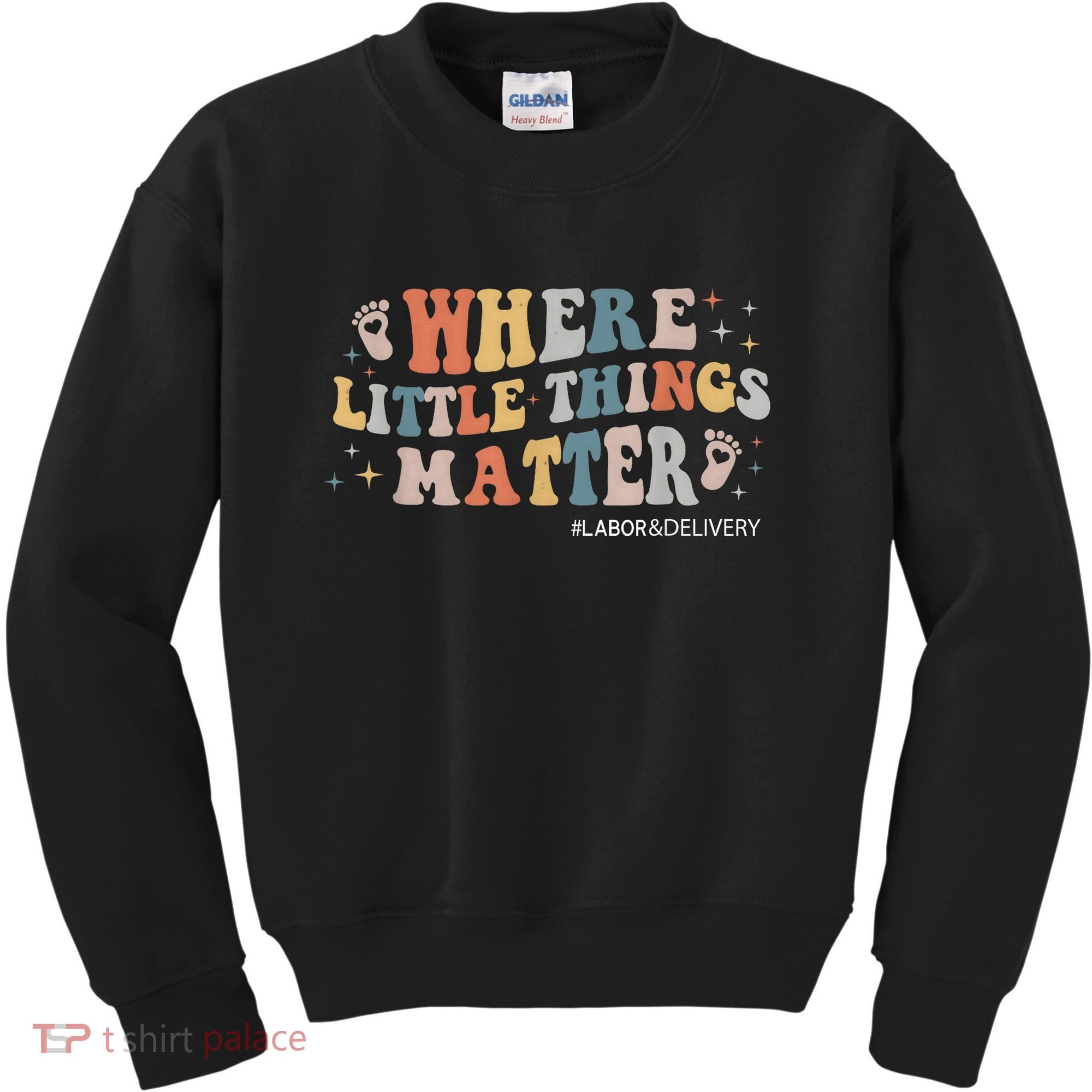 Labor and Delivery Nurse L&D Where Little Things Matter Kids Sweatshirt