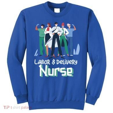 Labor And Delivery Nurse Labor Day Holidays Laborers Workers Gift Sweatshirt
