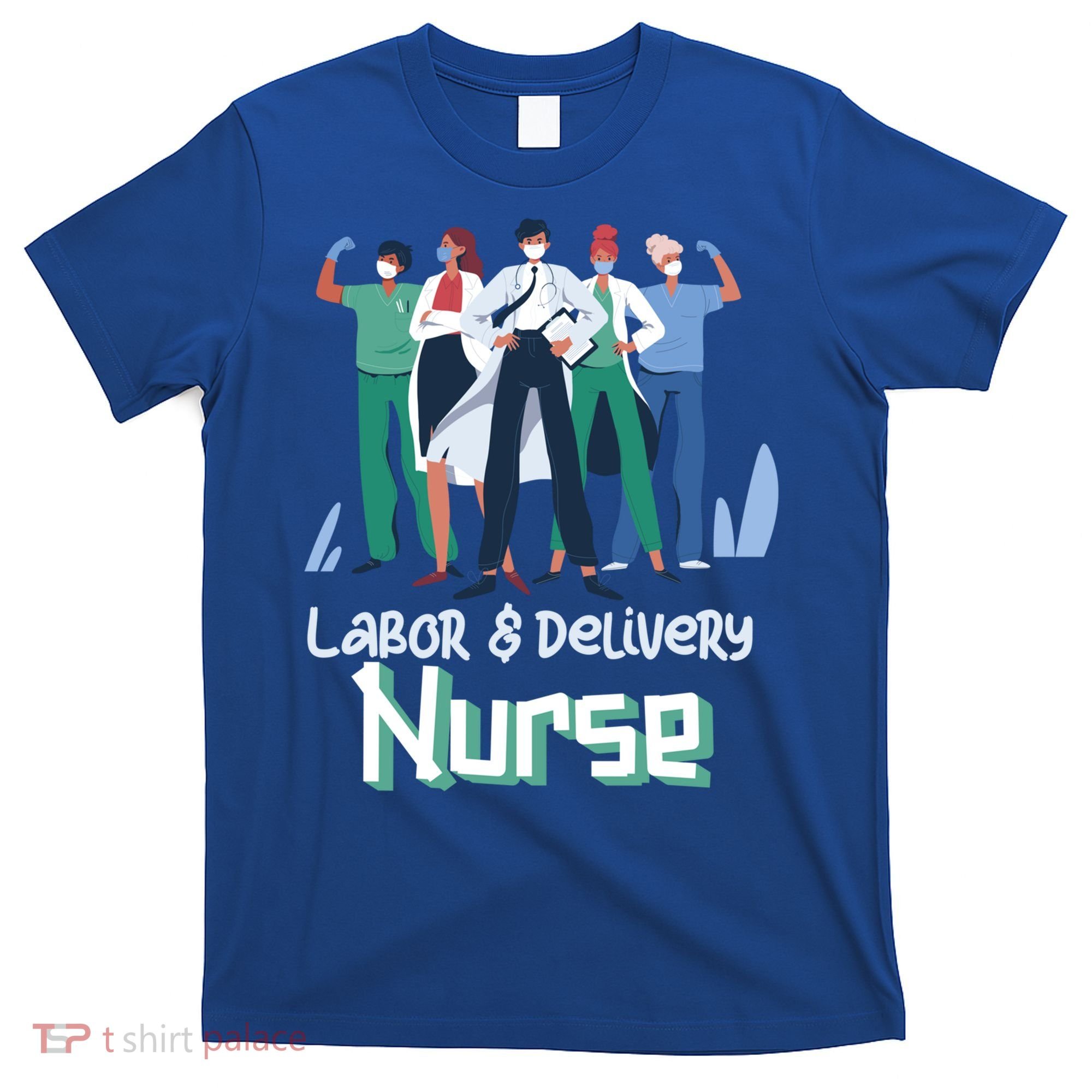 Labor And Delivery Nurse Labor Day Holidays Laborers Workers Gift T-Shirt