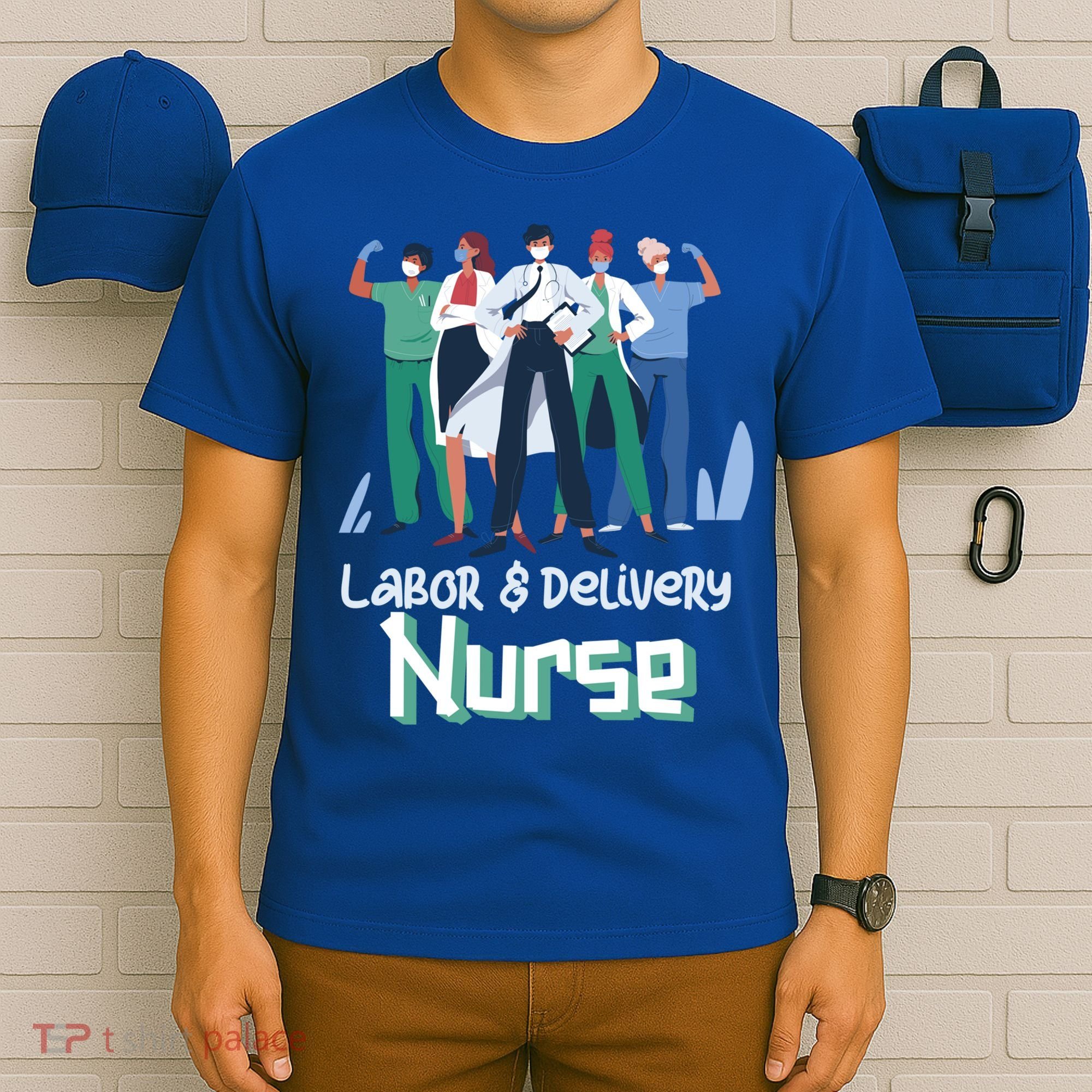 Labor And Delivery Nurse Labor Day Holidays Laborers Workers Gift T-Shirt
