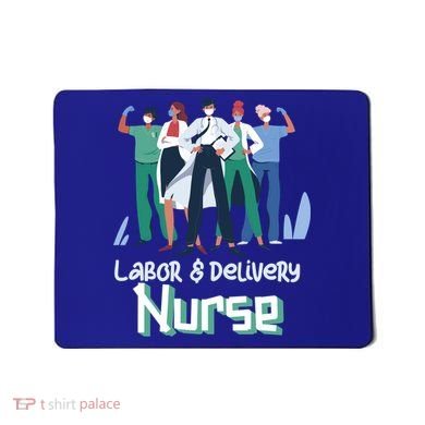 Labor And Delivery Nurse Labor Day Holidays Laborers Workers Gift Mousepad