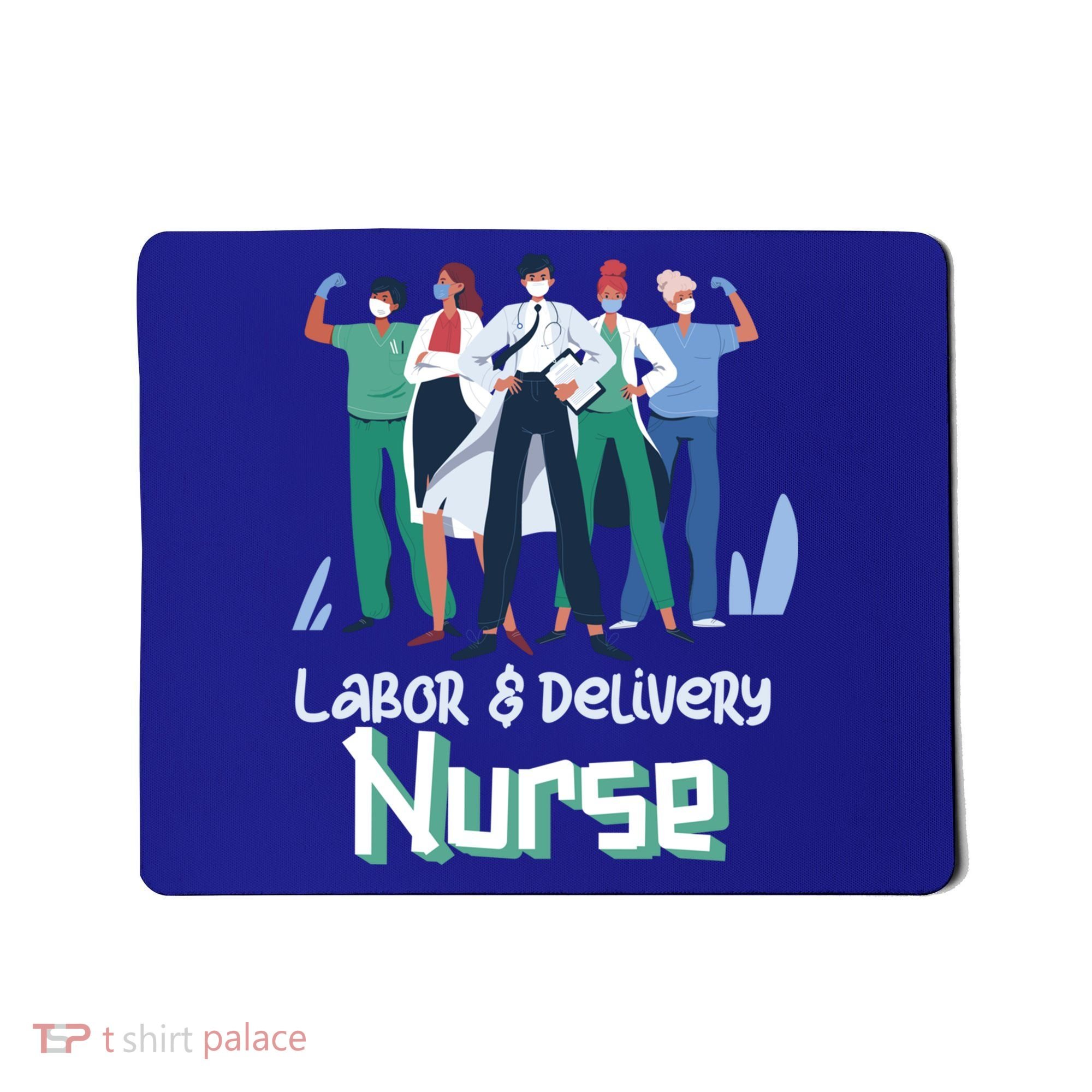 Labor And Delivery Nurse Labor Day Holidays Laborers Workers Gift Mousepad
