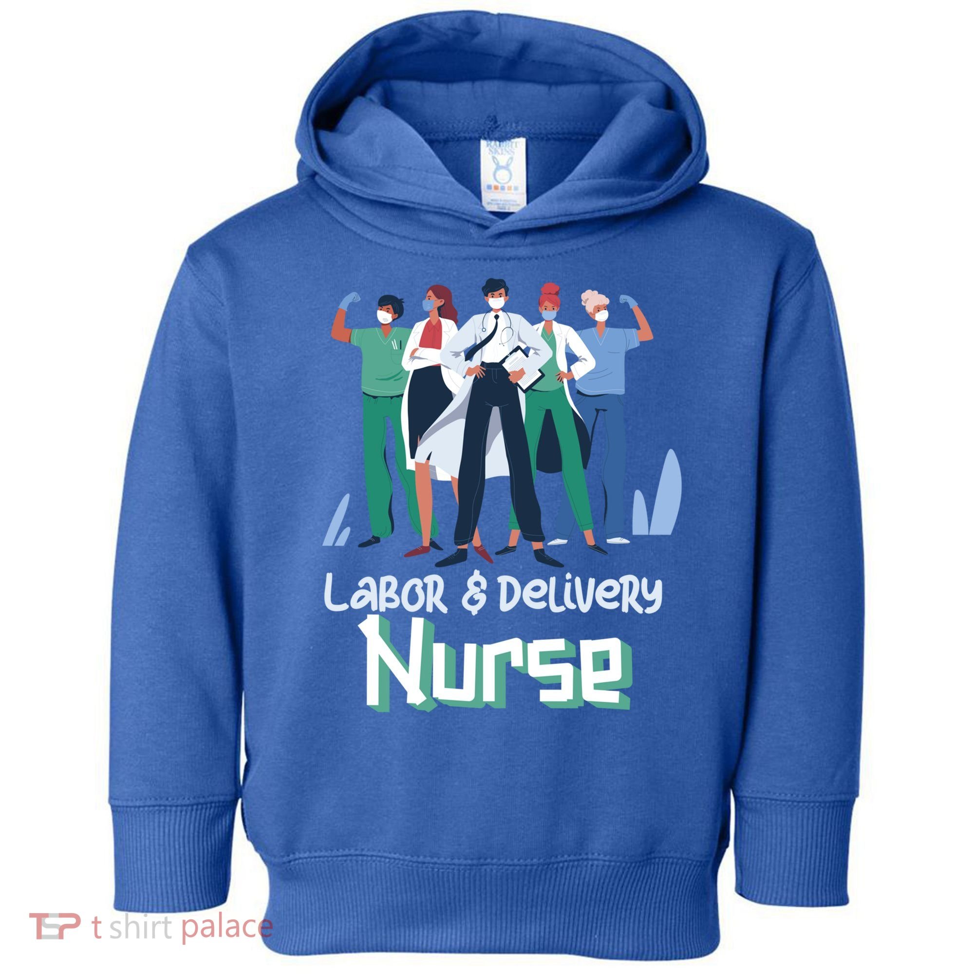 Labor And Delivery Nurse Labor Day Holidays Laborers Workers Gift Toddler Hoodie