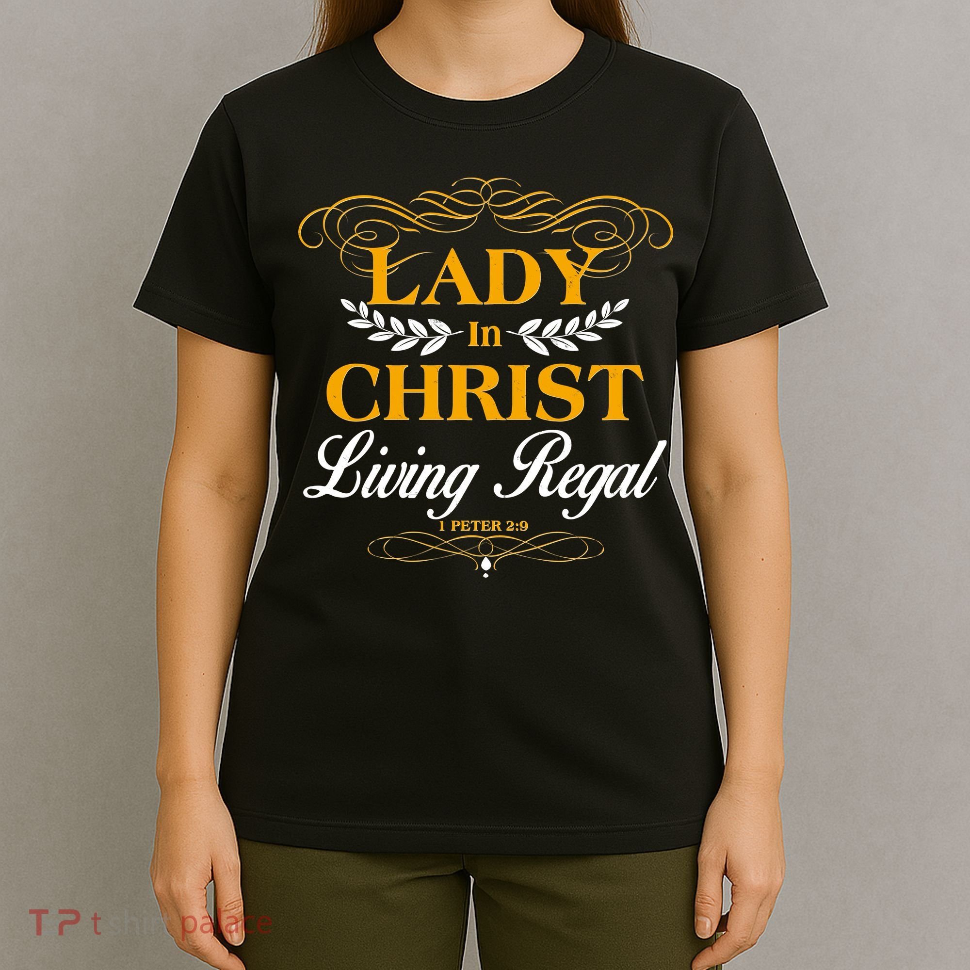 Lady In Christ Living Regal 1 Peter 2:9 T-Shirt