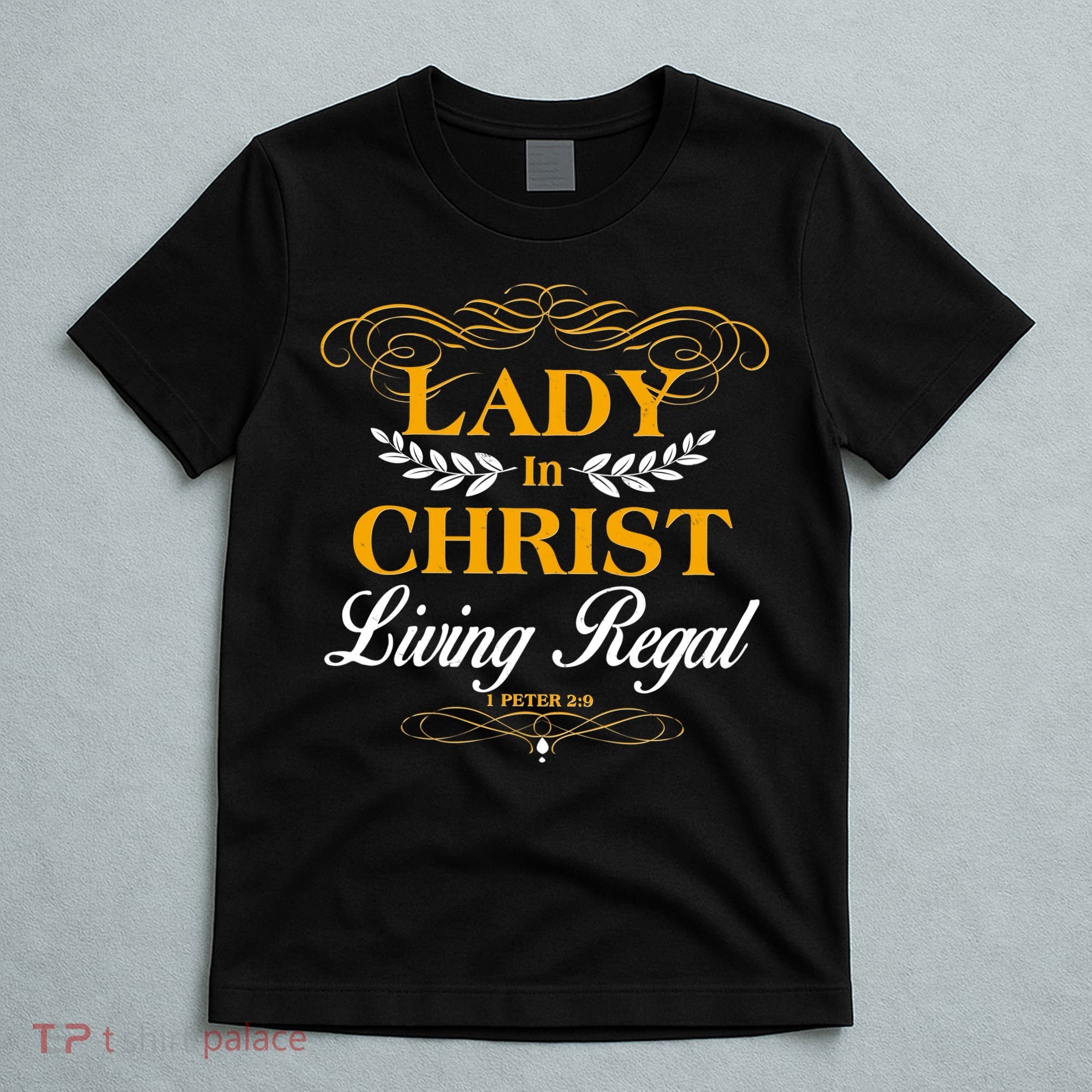 Lady In Christ Living Regal 1 Peter 2:9 T-Shirt