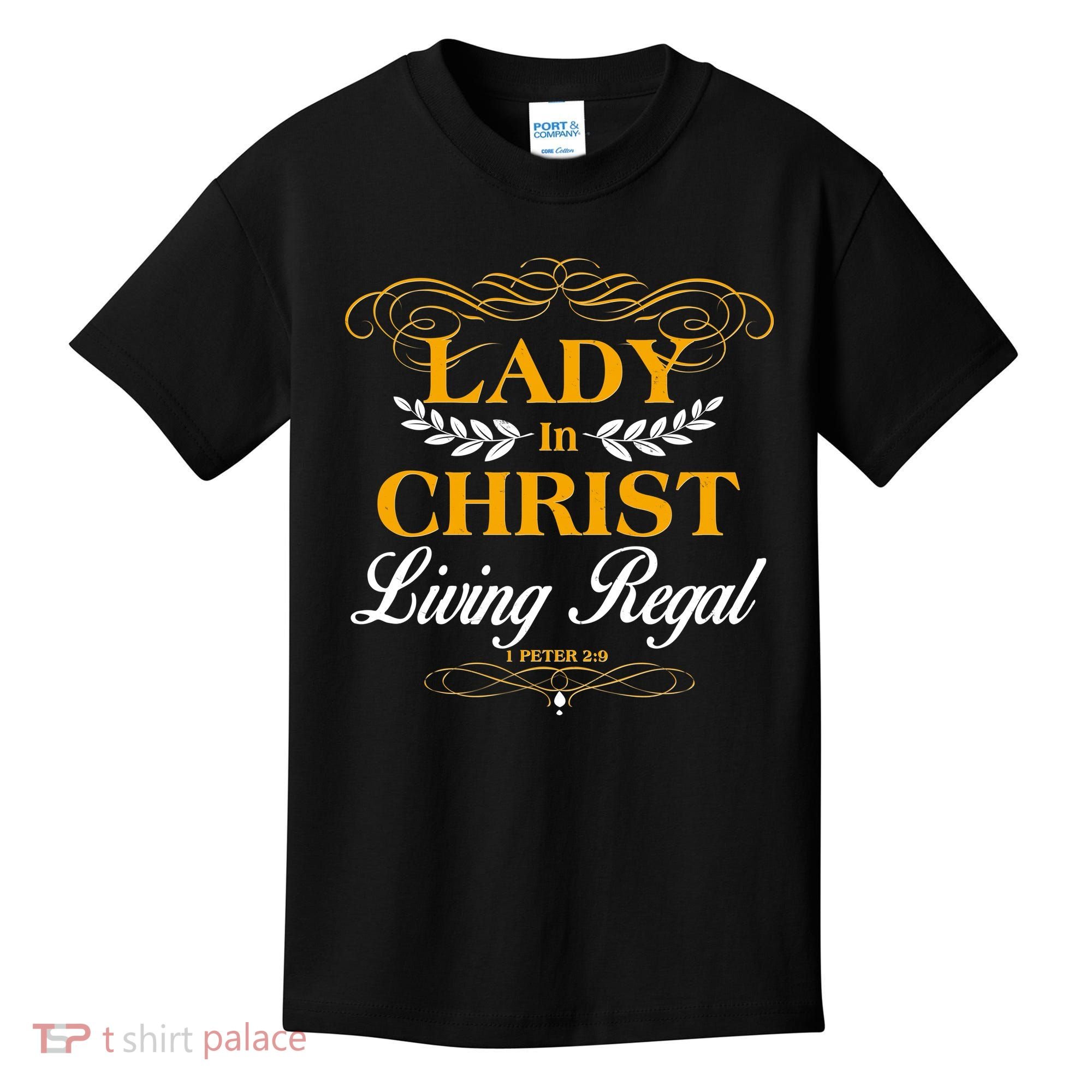 Lady In Christ Living Regal 1 Peter 2:9 Kids T-Shirt
