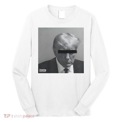 Liberal Advisory Explicit Content Trump Mugshot Long Sleeve Shirt
