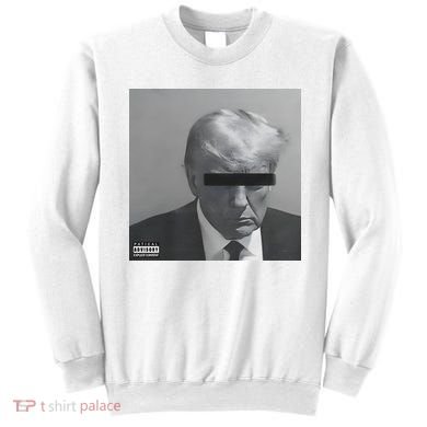 Liberal Advisory Explicit Content Trump Mugshot Sweatshirt