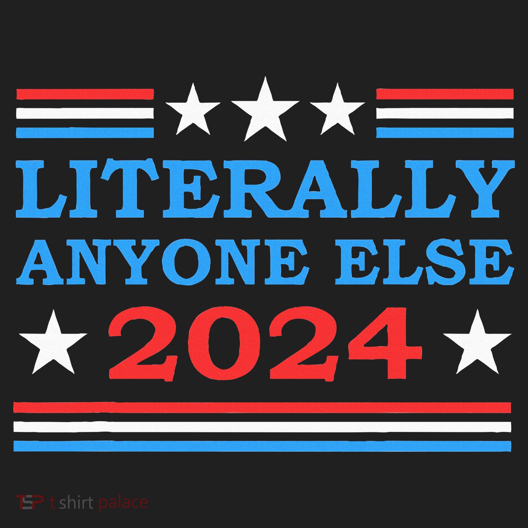 Literally Anyone Else 2024 President Usa Election Hat