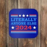 Literally Anyone Else 2024 President Usa Election Coaster thumb 0