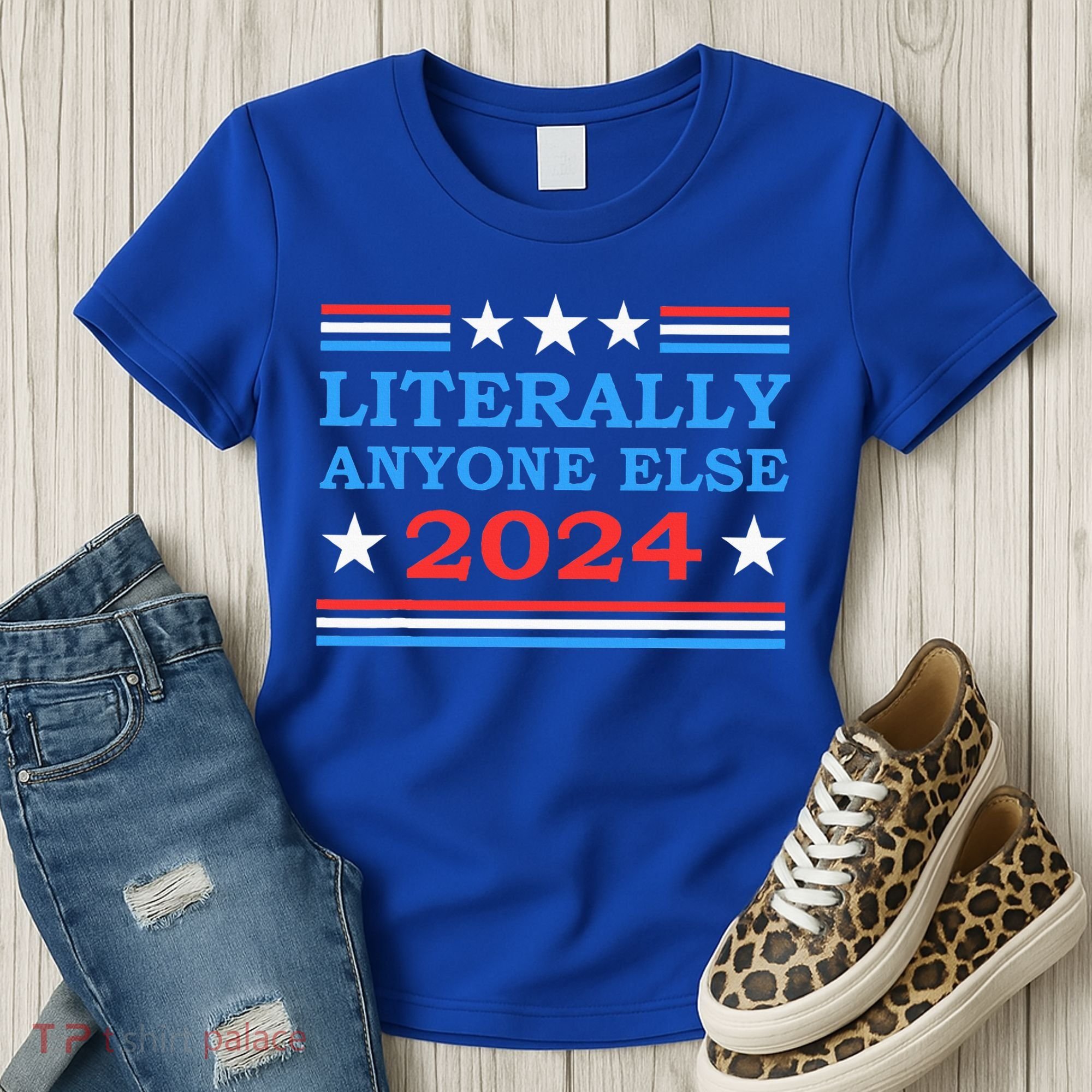 Literally Anyone Else 2024 President Usa Election Women's T-Shirt