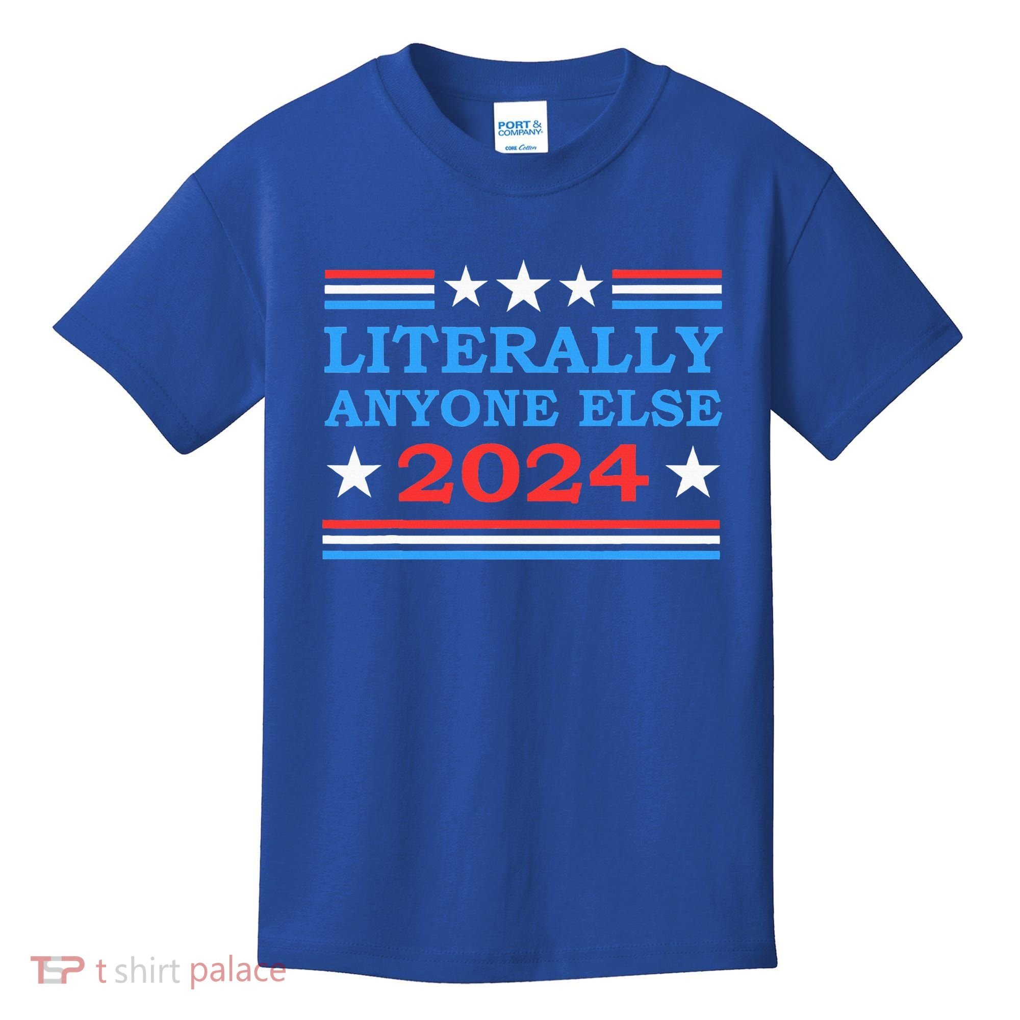 Literally Anyone Else 2024 President Usa Election Kids T-Shirt