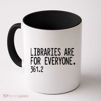 Libraries Are For Everyone Gift Library Social Justice Meaningful Gift Coffee Mug thumb 0
