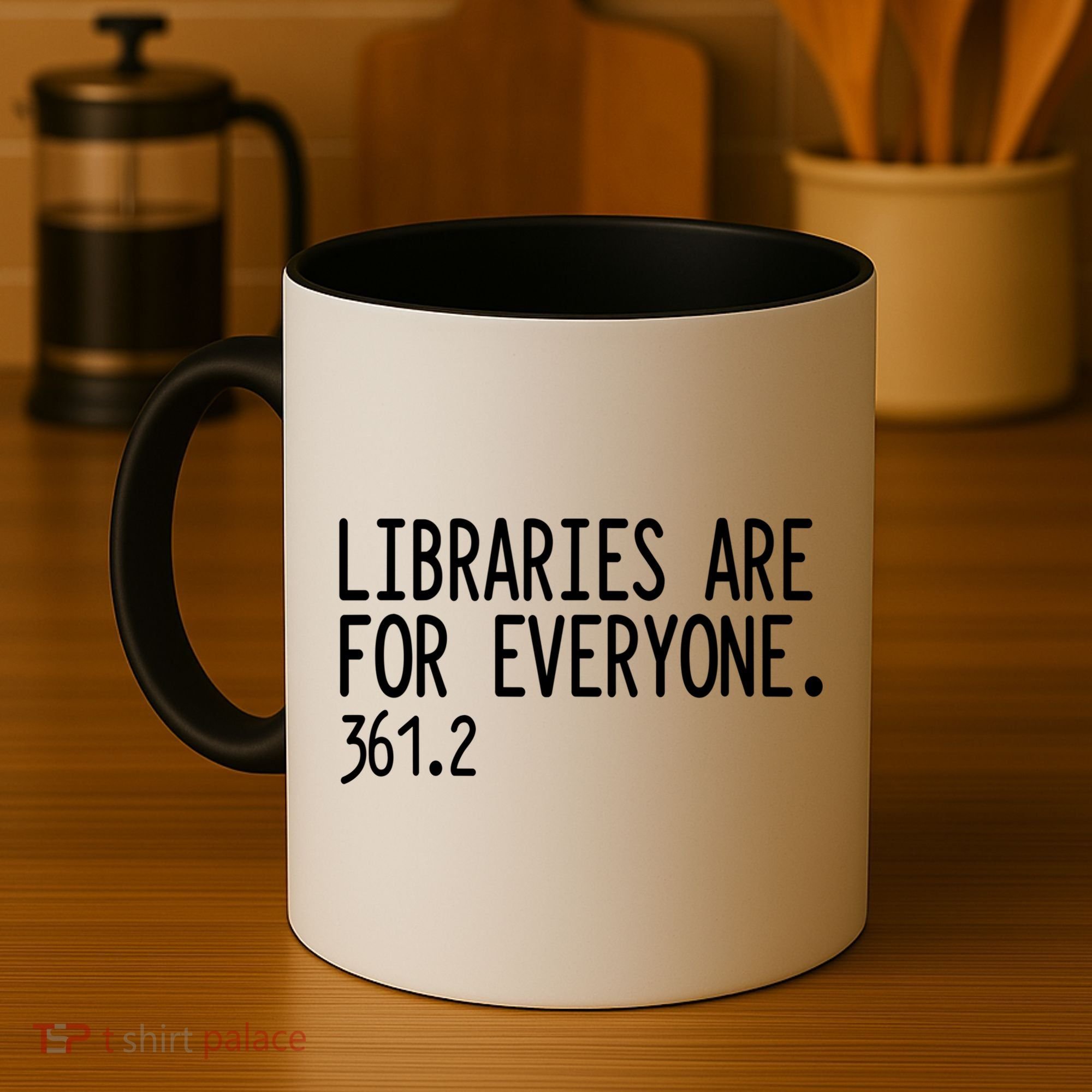 Libraries Are For Everyone Gift Library Social Justice Meaningful Gift Coffee Mug