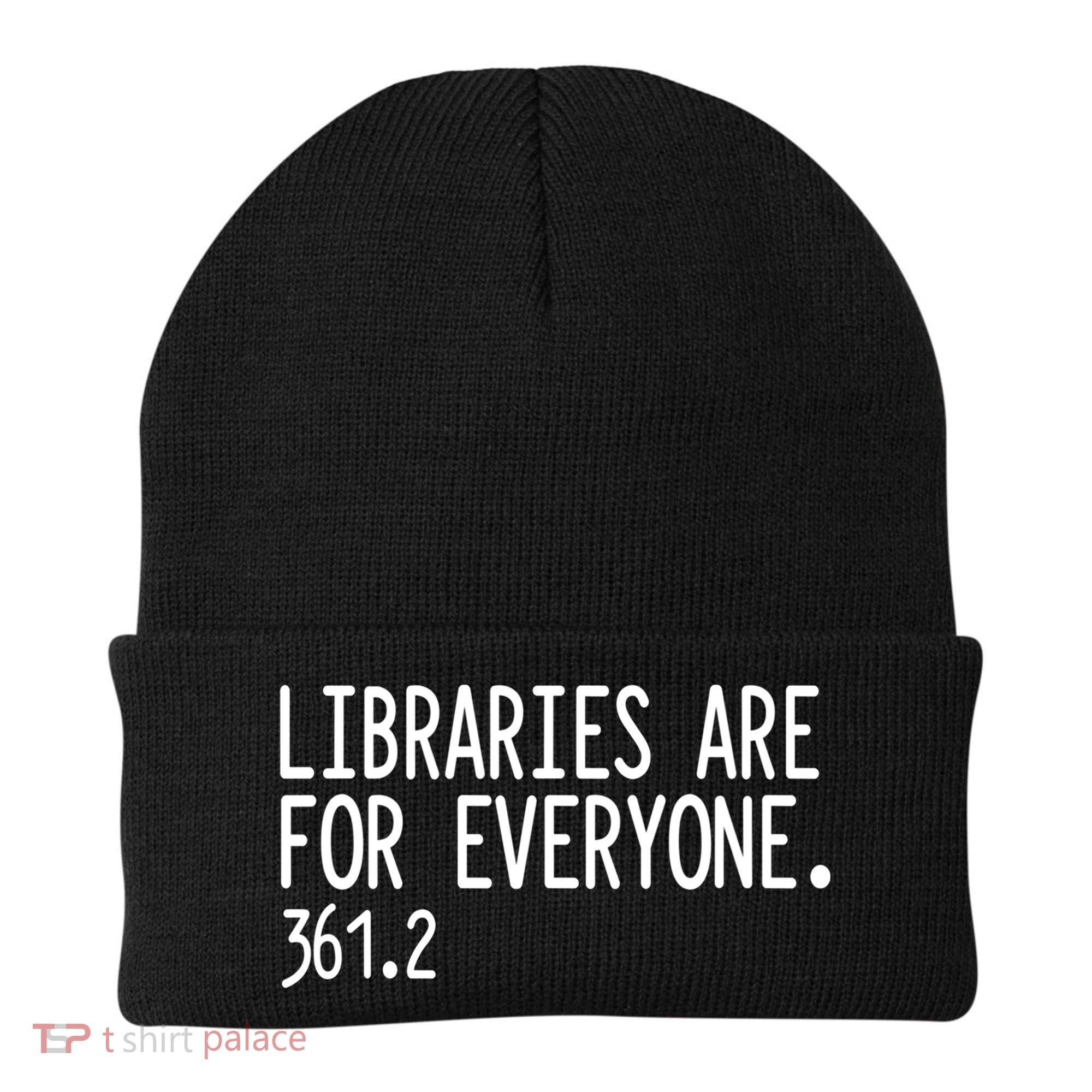Libraries Are For Everyone Gift Library Social Justice Meaningful Gift Beanie