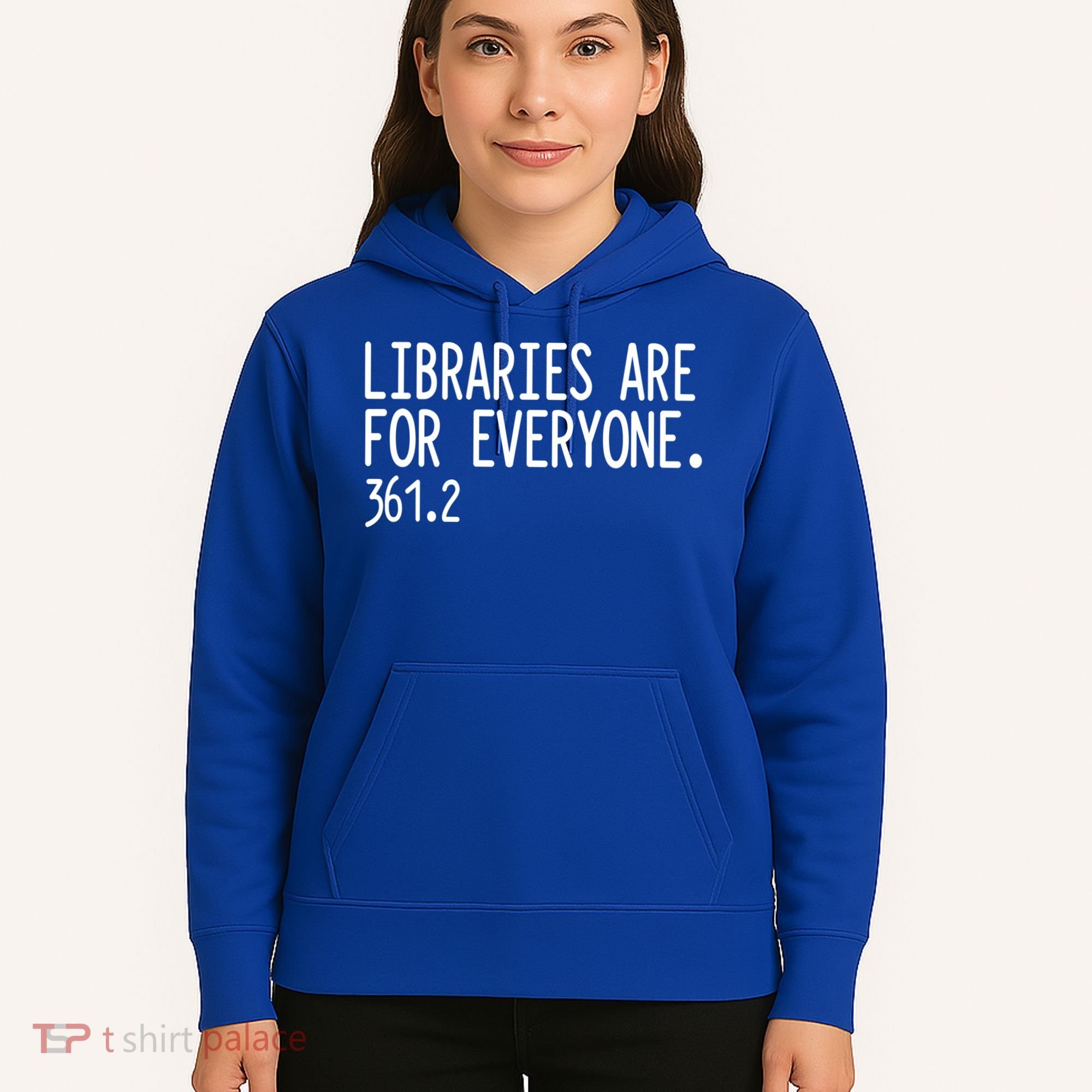 Libraries Are For Everyone Gift Library Social Justice Meaningful Gift Hoodie