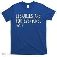 Libraries Are For Everyone Gift Library Social Justice Meaningful Gift T-Shirt thumb 0
