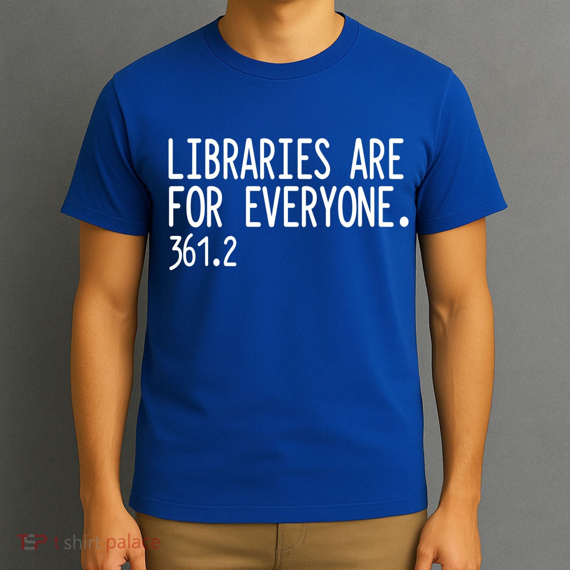Libraries Are For Everyone Gift Library Social Justice Meaningful Gift T-Shirt