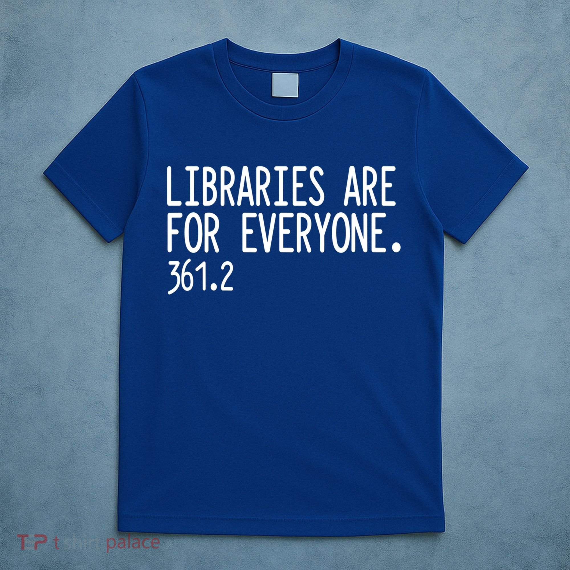 Libraries Are For Everyone Gift Library Social Justice Meaningful Gift T-Shirt