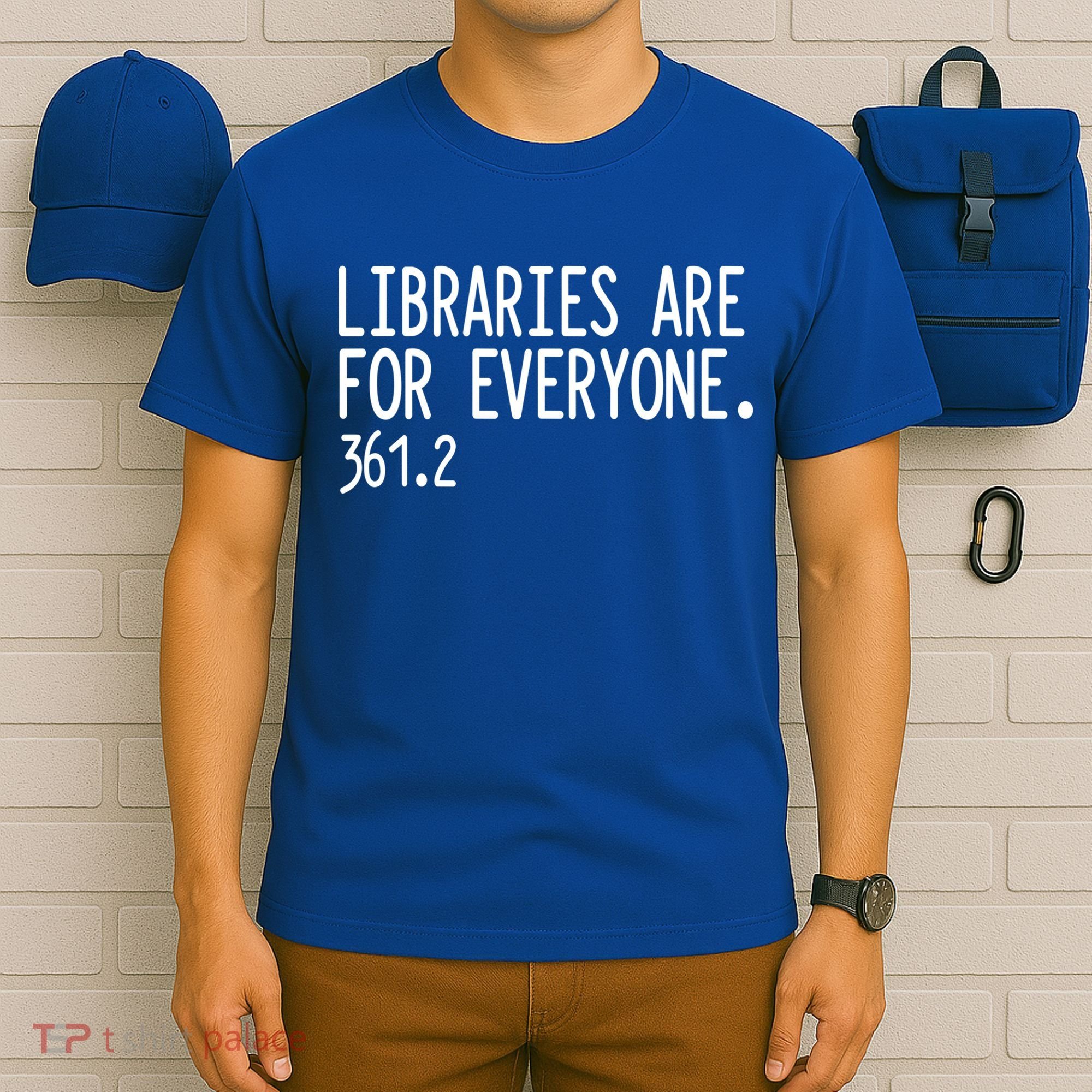 Libraries Are For Everyone Gift Library Social Justice Meaningful Gift T-Shirt