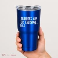 Libraries Are For Everyone Gift Library Social Justice Meaningful Gift Tumbler thumb 2