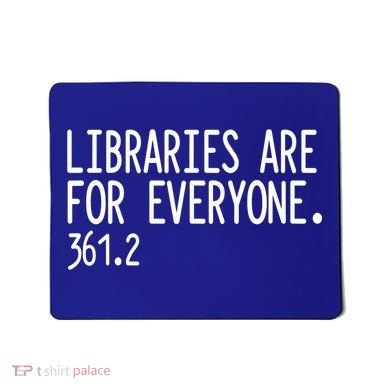 Libraries Are For Everyone Gift Library Social Justice Meaningful Gift Mousepad