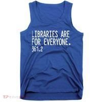 Libraries Are For Everyone Gift Library Social Justice Meaningful Gift Tank Top thumb 0
