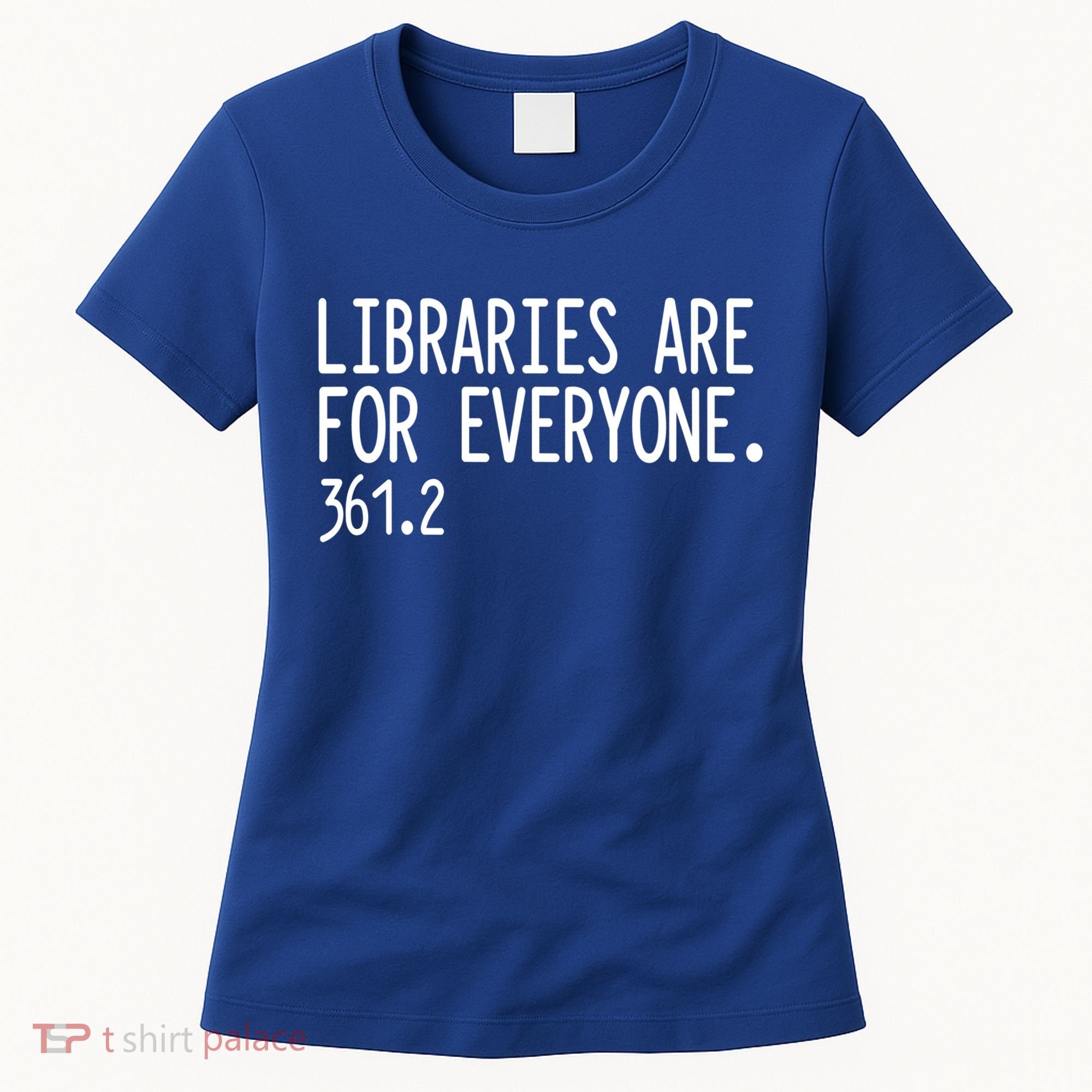 Libraries Are For Everyone Gift Library Social Justice Meaningful Gift Women's T-Shirt