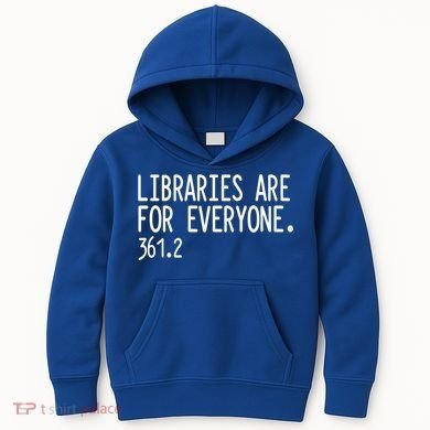 Libraries Are For Everyone Gift Library Social Justice Meaningful Gift Kids Hoodie