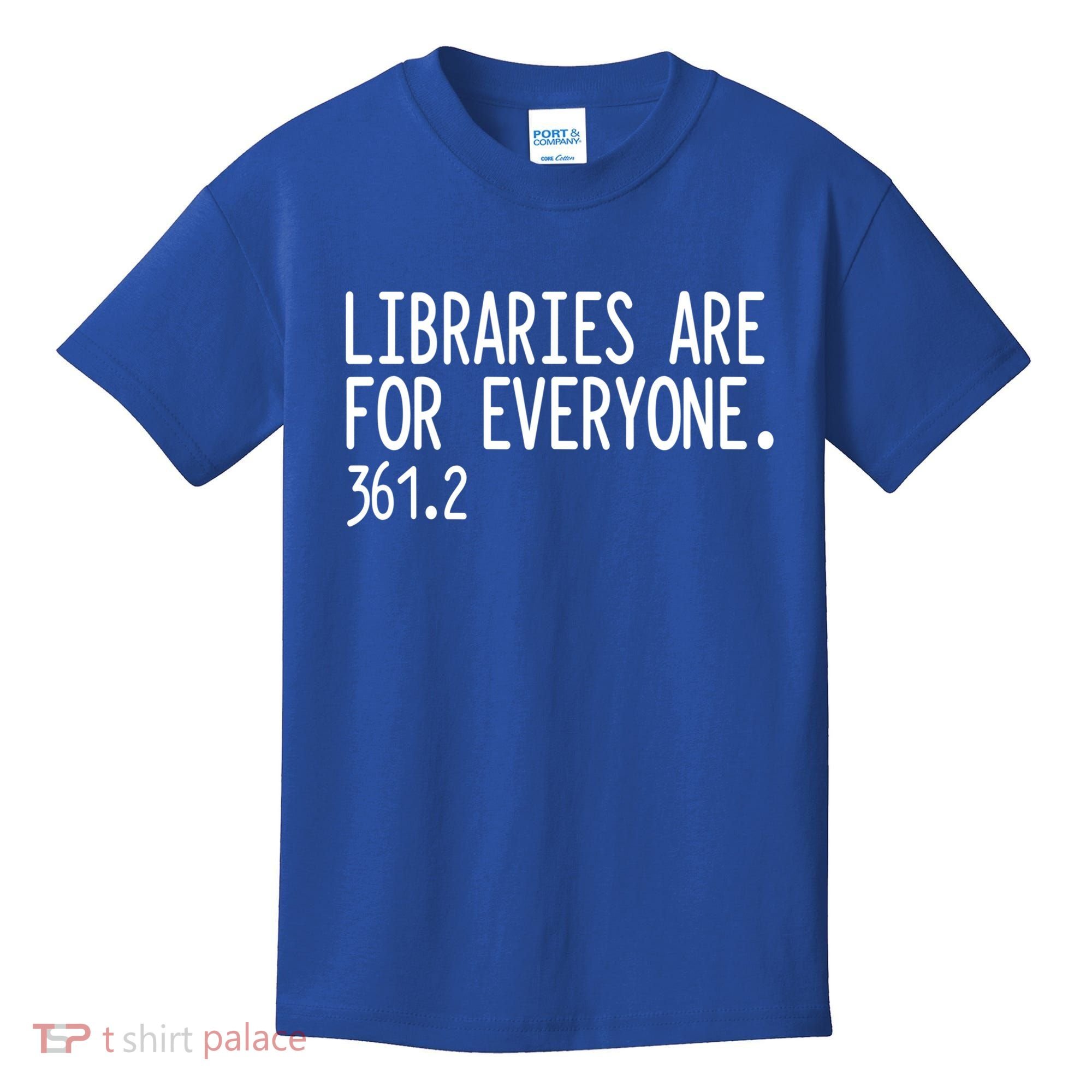 Libraries Are For Everyone Gift Library Social Justice Meaningful Gift Kids T-Shirt