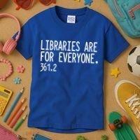 Libraries Are For Everyone Gift Library Social Justice Meaningful Gift Kids T-Shirt thumb 3