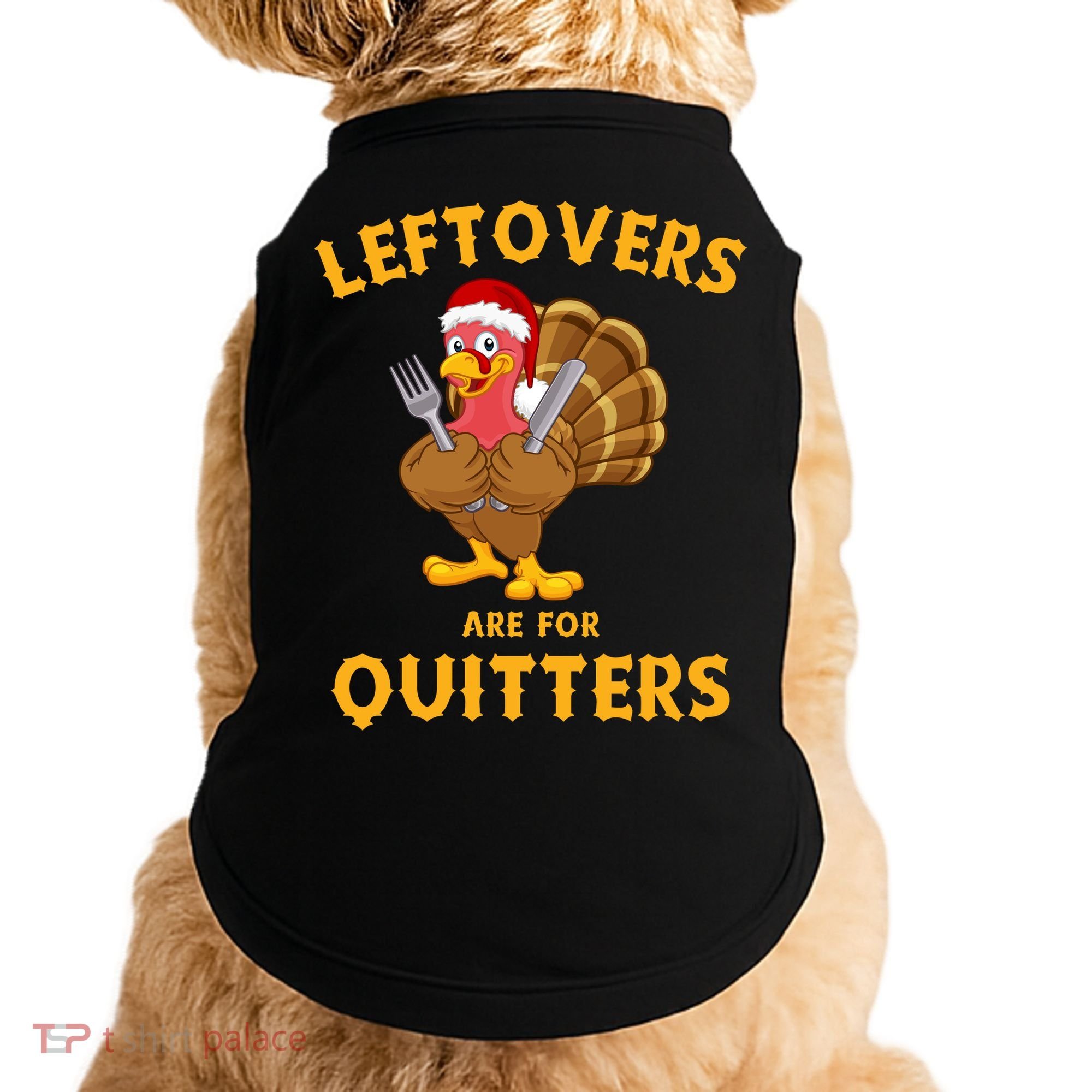 Leftovers Are For Quitters Funny Thanksgiving Turkey Dinner Doggie Tank