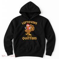 Leftovers Are For Quitters Funny Thanksgiving Turkey Dinner Hoodie thumb 0