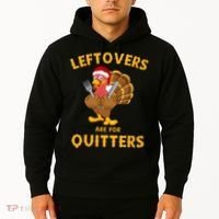 Leftovers Are For Quitters Funny Thanksgiving Turkey Dinner Hoodie thumb 2