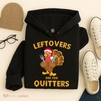 Leftovers Are For Quitters Funny Thanksgiving Turkey Dinner Hoodie thumb 4