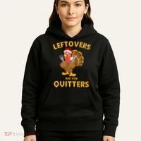 Leftovers Are For Quitters Funny Thanksgiving Turkey Dinner Hoodie thumb 5