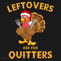 Leftovers Are For Quitters Funny Thanksgiving Turkey Dinner Button thumb 1
