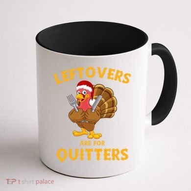 Leftovers Are For Quitters Funny Thanksgiving Turkey Dinner Coffee Mug back