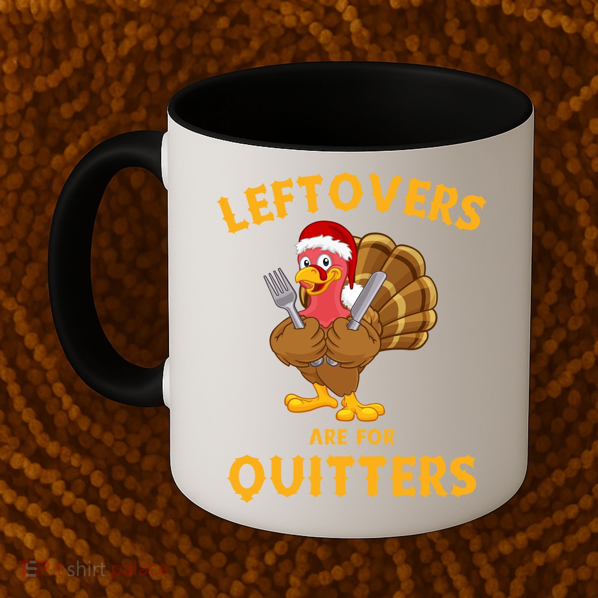 Leftovers Are For Quitters Funny Thanksgiving Turkey Dinner Coffee Mug