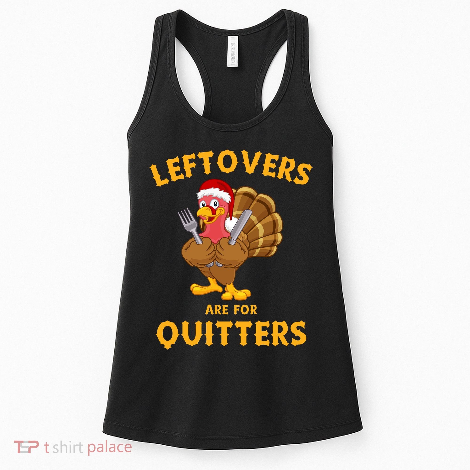 Leftovers Are For Quitters Funny Thanksgiving Turkey Dinner Women's Tank Top
