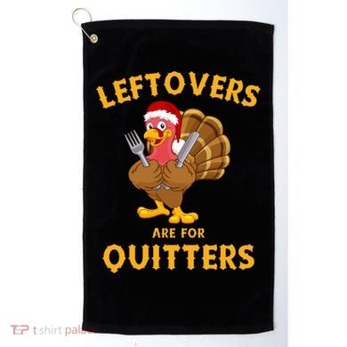 Leftovers Are For Quitters Funny Thanksgiving Turkey Dinner Golf Towel