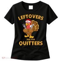 Leftovers Are For Quitters Funny Thanksgiving Turkey Dinner Women's T-Shirt thumb 0