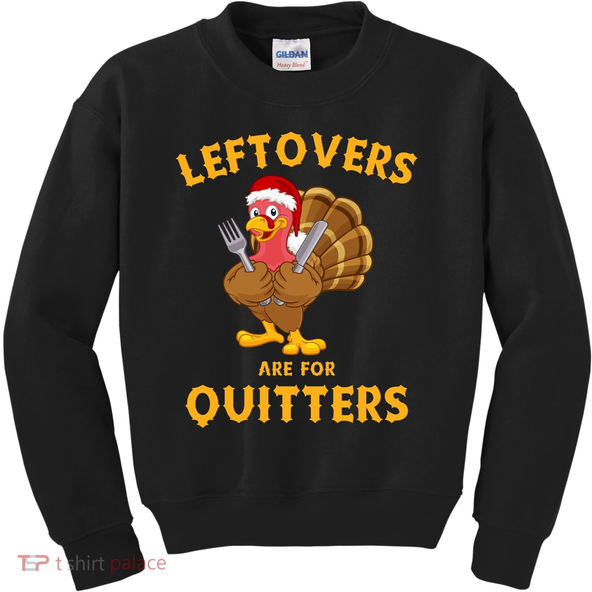 Leftovers Are For Quitters Funny Thanksgiving Turkey Dinner Kids Sweatshirt