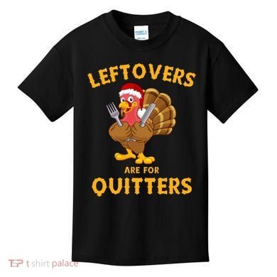 Leftovers Are For Quitters Funny Thanksgiving Turkey Dinner Kids T-Shirt