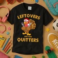 Leftovers Are For Quitters Funny Thanksgiving Turkey Dinner Kids T-Shirt thumb 3