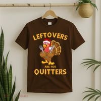 Leftovers Are For Quitters Funny Thanksgiving Turkey Dinner T-Shirt thumb 2