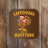 Leftovers Are For Quitters Funny Thanksgiving Turkey Dinner Coaster thumb 0