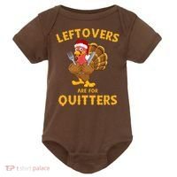 Leftovers Are For Quitters Funny Thanksgiving Turkey Dinner Baby Bodysuit thumb 0